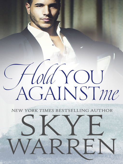 Title details for Hold You Against Me by Skye Warren - Available